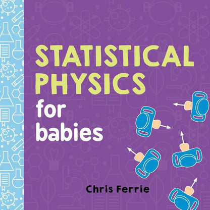 Statistical Physics for Babies: A Playful Introduction to Science for Young Minds (Board Book)