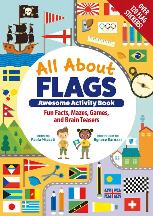 Discover the World of Flags: An Engaging Activity Book with Fun Facts, Mazes, Games, and Brain Teasers for Young Explorers